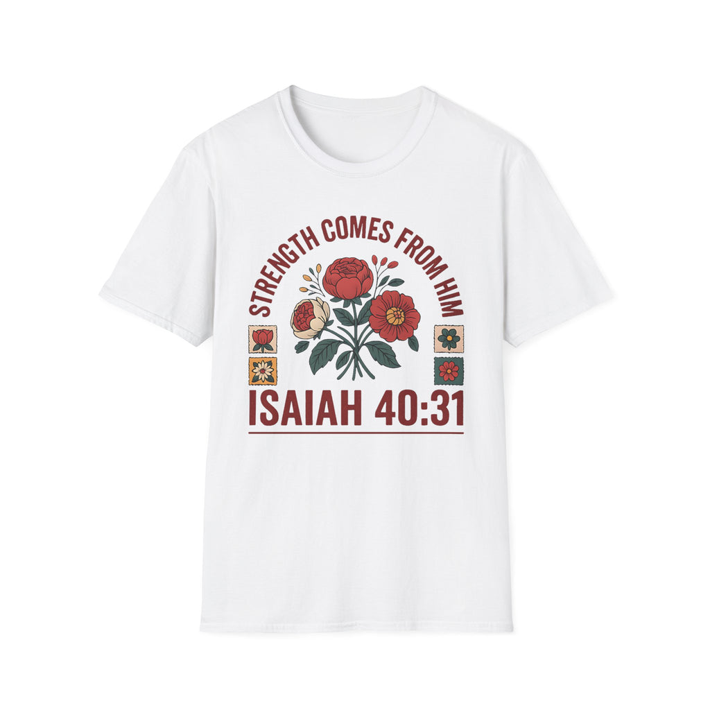 Isaiah 40:31 Floral Bible Verse T-Shirt — "Strength Comes From Him" Christian Tee