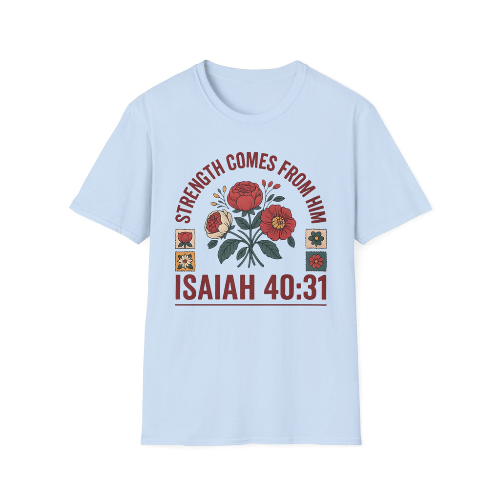 Isaiah 40:31 Floral Bible Verse T-Shirt — "Strength Comes From Him" Christian Tee