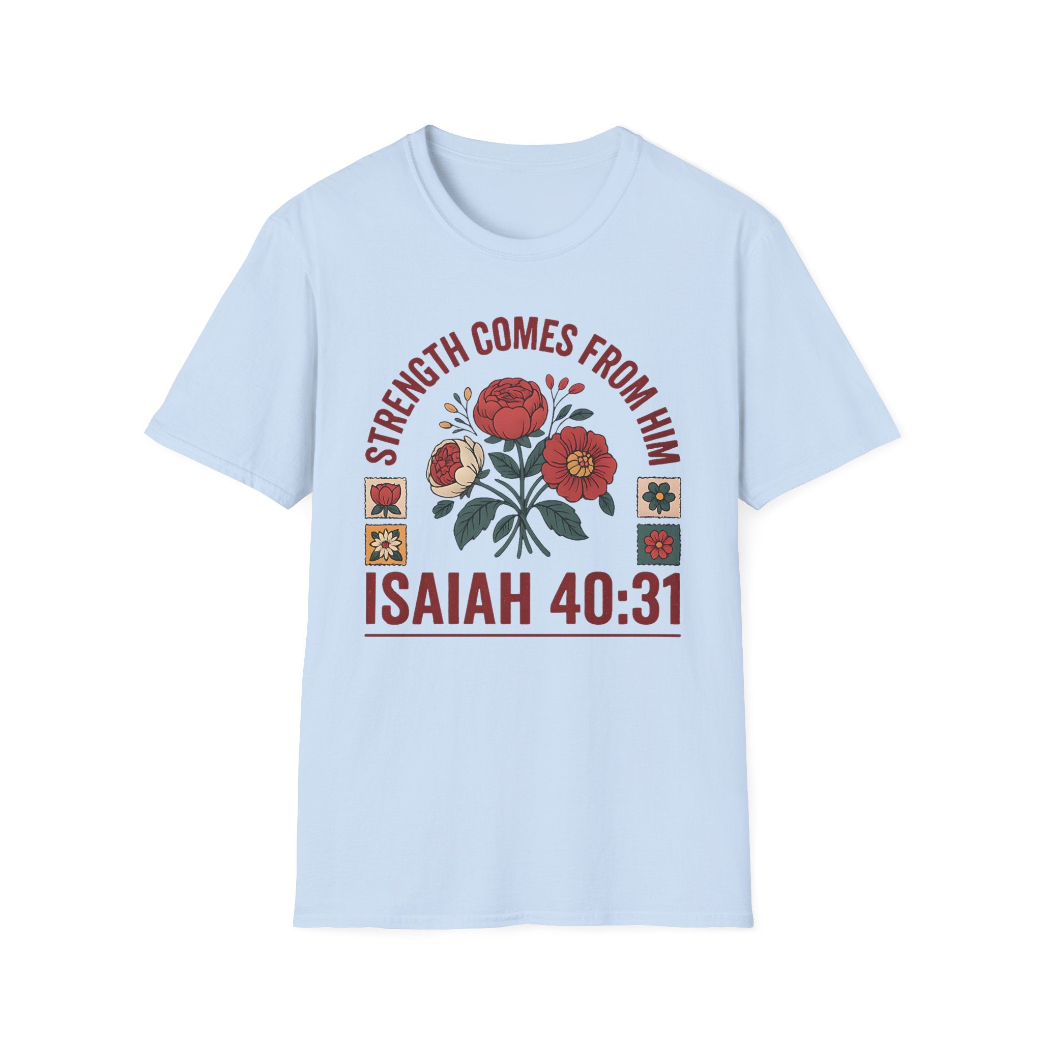 Isaiah 40:31 Floral Bible Verse T-Shirt — "Strength Comes From Him" Christian Tee