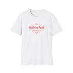 Walk by Faith T-Shirt — 2 Corinthians 5:7 Inspirational Christian Tee