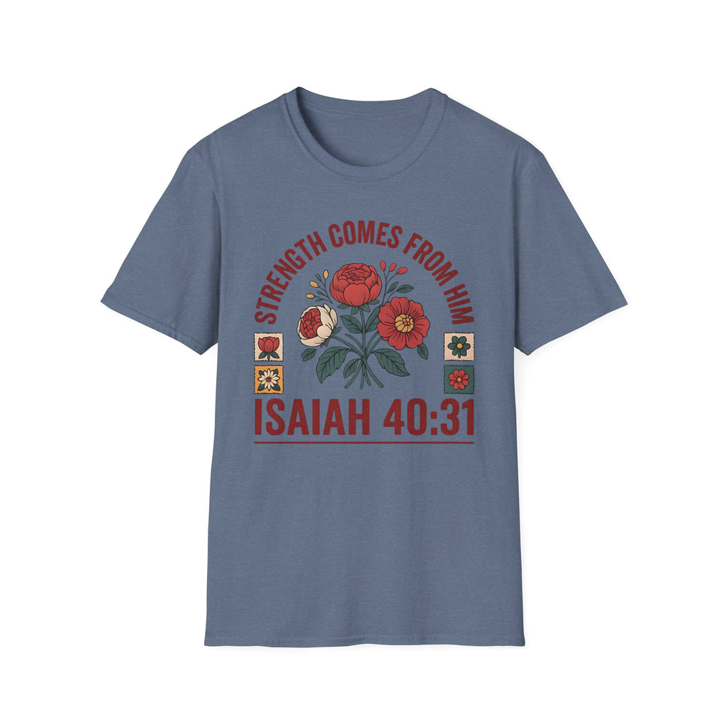 Isaiah 40:31 Floral Bible Verse T-Shirt — "Strength Comes From Him" Christian Tee