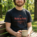 Walk by Faith T-Shirt — 2 Corinthians 5:7 Inspirational Christian Tee